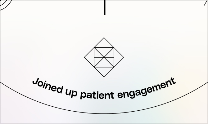 joined up patient engagement
